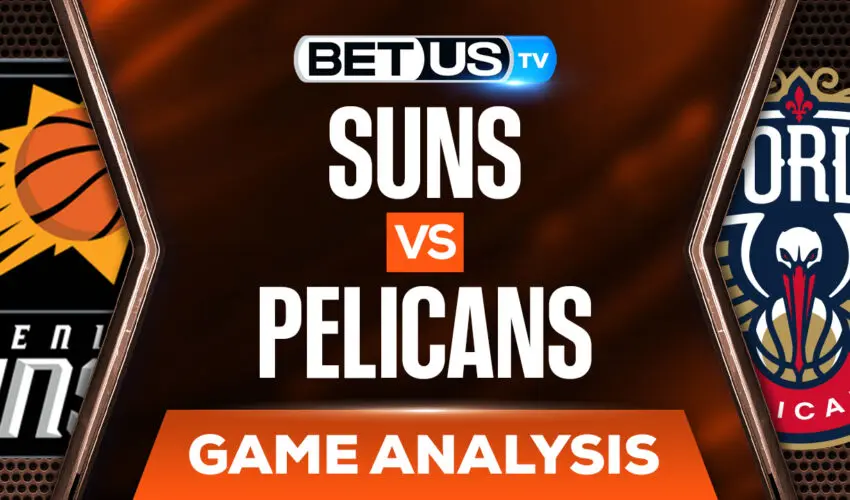 Phoenix Suns vs New Orleans Pelicans: Picks & Analysis (March 15th)