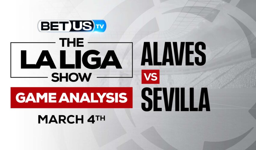 Alaves vs Sevilla: Picks & Predictions (March 4th)