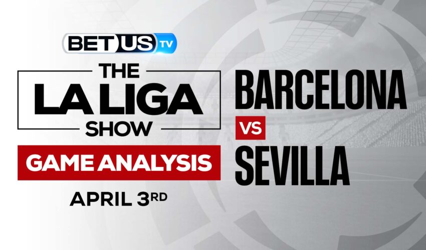 Barcelona vs Sevilla: Odds & Analysis 4/03/2022