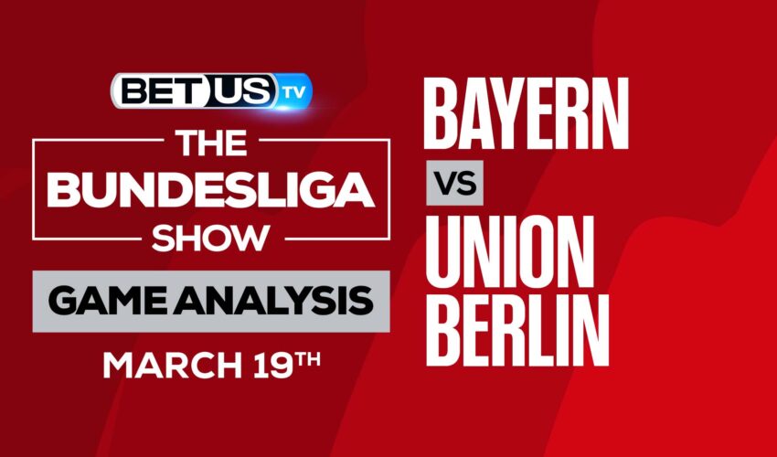 Bayern Munich vs Union Berlin: Preview & Analysis (March 19th)