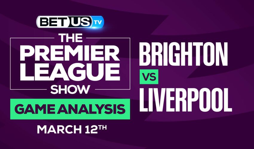 Brighton vs Liverpool: Picks & Predictions (March 12th)