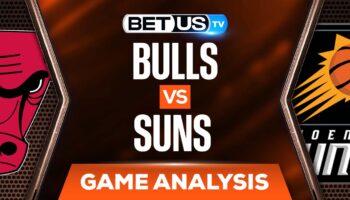 Chicago Bulls vs Phoenix Suns: Preview & Analysis 03/18/2022
