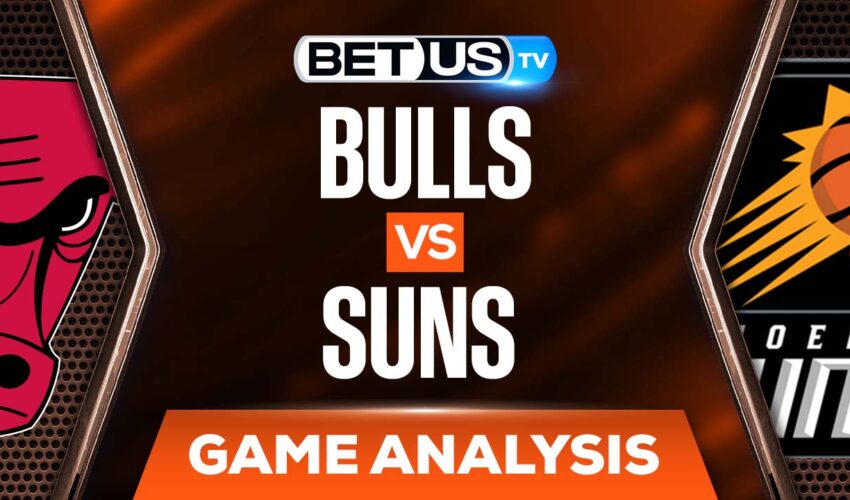 Chicago Bulls vs Phoenix Suns: Preview & Analysis 03/18/2022