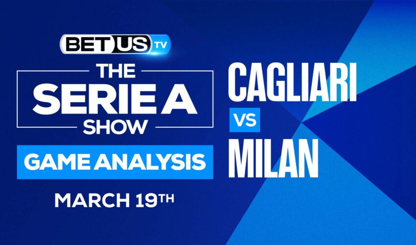 Cagliari vs AC Milan: Picks & Analysis (March 19th)