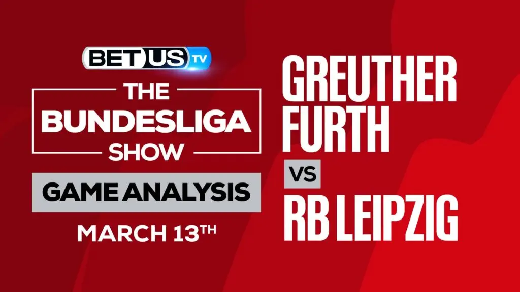 Greuther Furth vs RB Leipzig: Predictions & Analysis (March 13th)