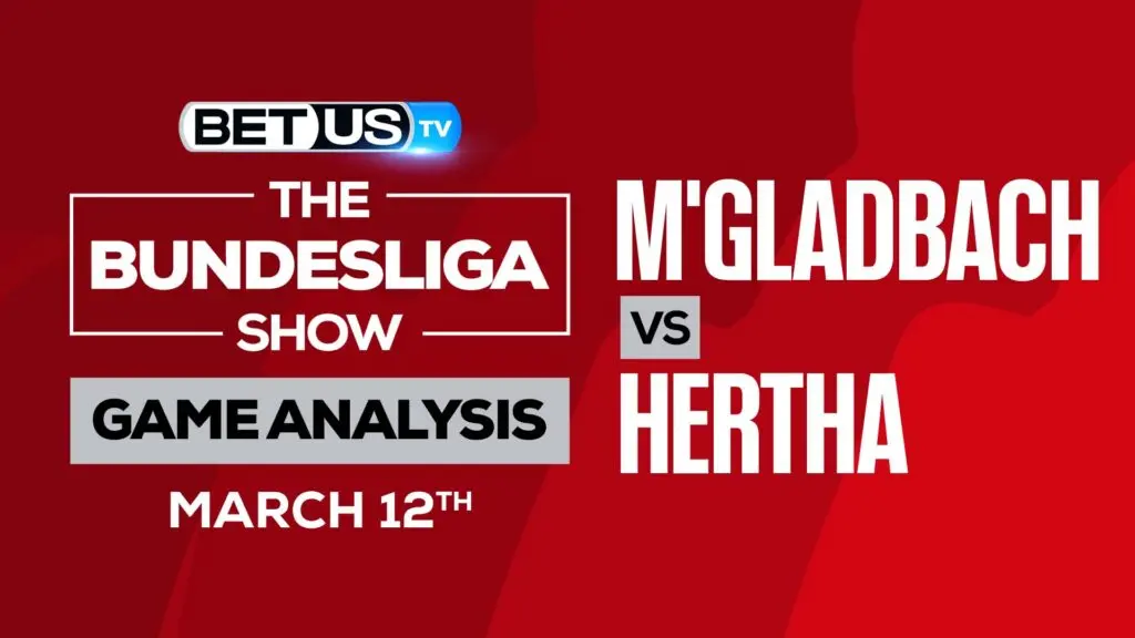 Gladbach vs Hertha Berlin: Odds & Preview (March 12th)