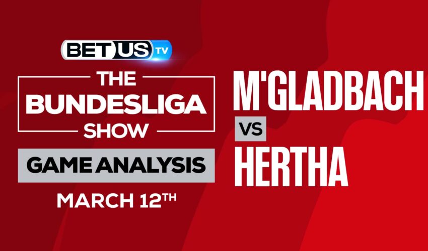 Gladbach vs Hertha Berlin: Odds & Preview (March 12th)
