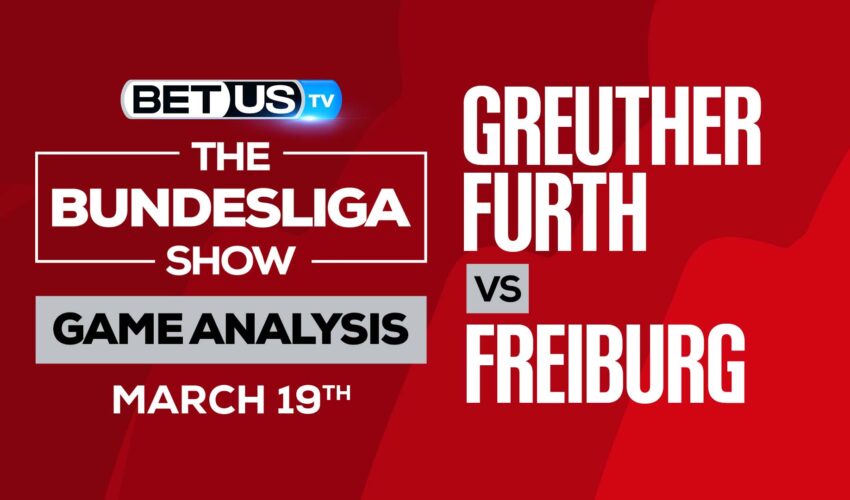 Greuther Furth vs Freiburg: Odds & Preview (March 19th)