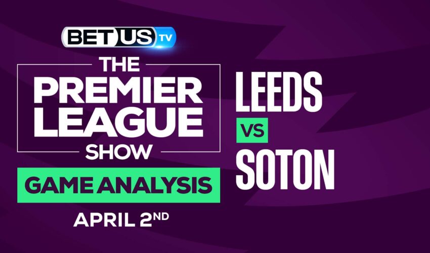 Leeds vs Southampton: Odds & Preview 4/02/2022