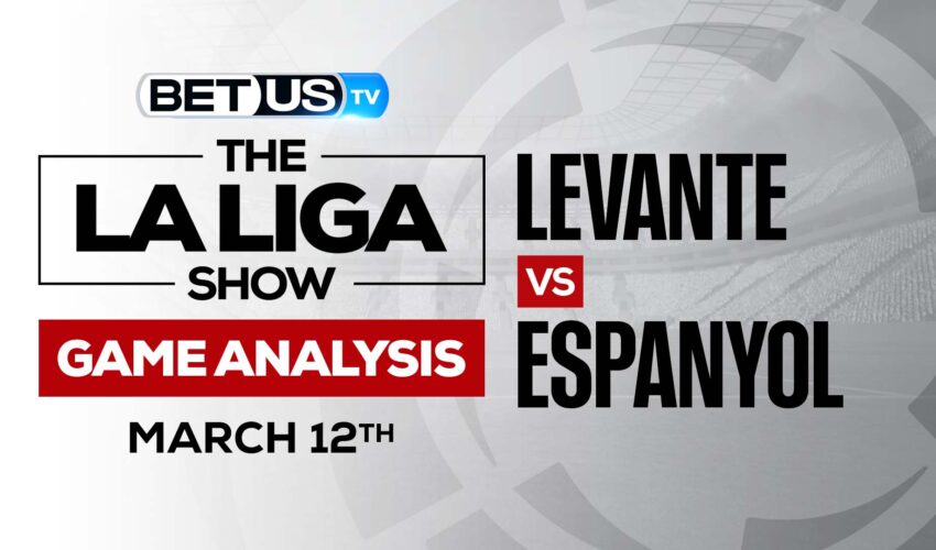 Levante vs Espanyol: Picks & Analysis (March 12th)