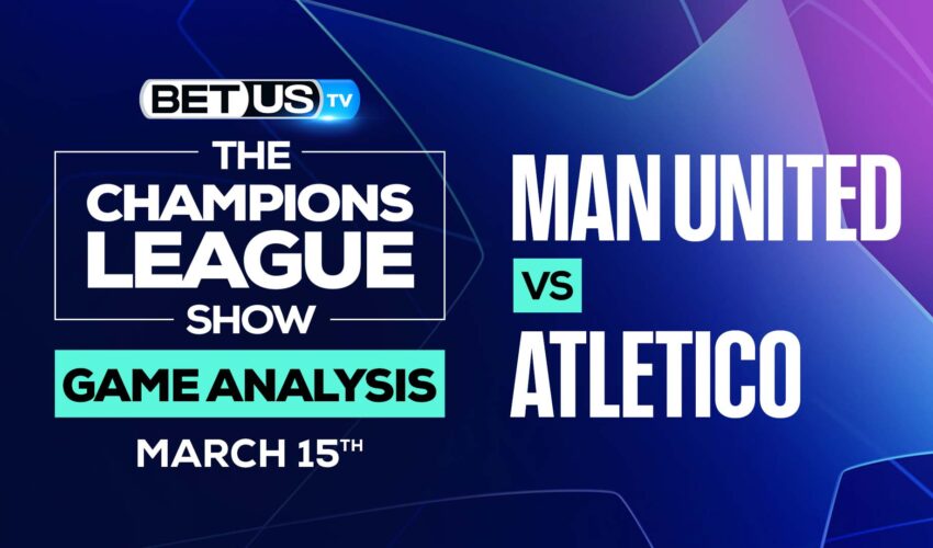 Man United vs Atletico Madrid: Odds & Preview (March 15th)