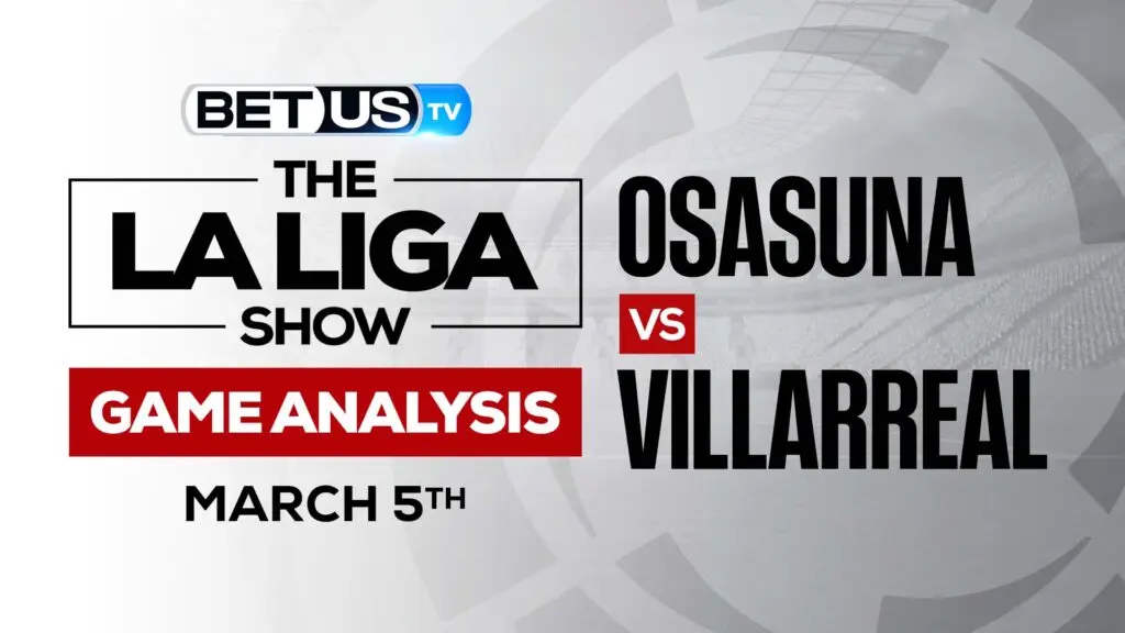 Osasuna vs Villarreal: Odds &#038; Preview (March 5th)