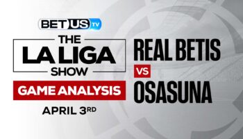 Real Betis vs Osasuna: Preview & Picks 4/03/2022