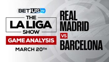 Real Madrid vs Barcelona: Predictions & Preview (March 20th)