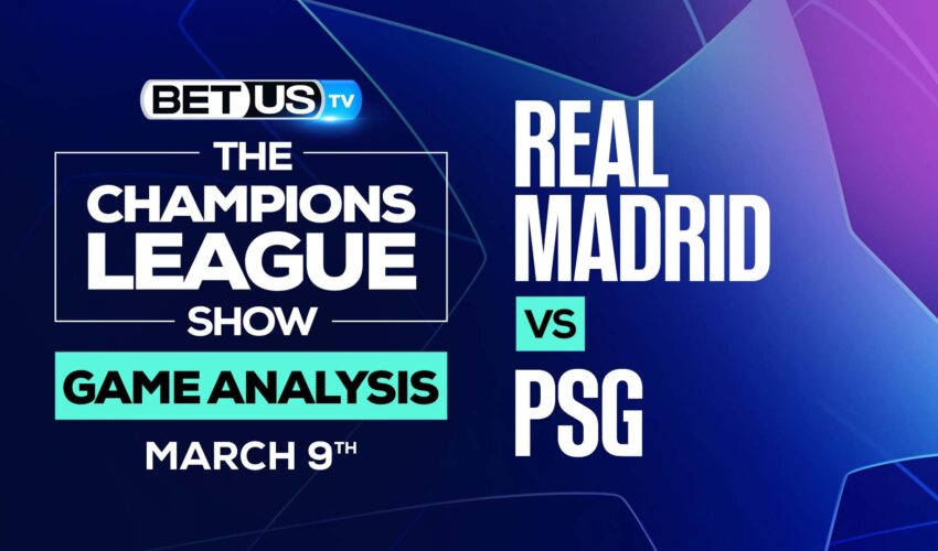 Real Madrid vs Paris Saint-Germain: Analysis & Predictions (March 9th)