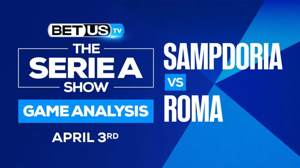 Sampdoria vs AS Roma: Picks & Analysis 4/03/2022