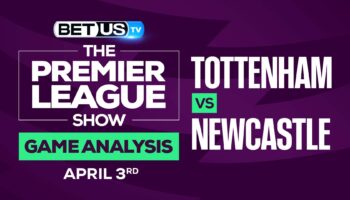Tottenham vs Newcastle: Picks & Preview 4/03/2022