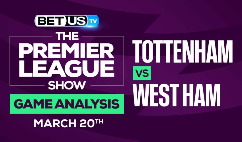 Tottenham vs West Ham: Odds & Preview (March 20th)