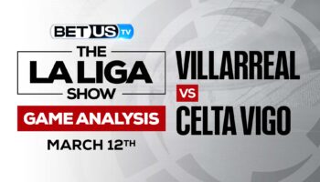 Villarreal vs Celta Vigo: Predictions & Odds (March 12th)