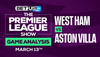 West Ham vs Aston Villa: Analysis & Predictions (March 13th)