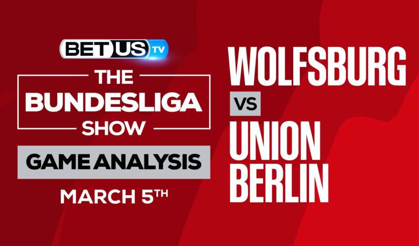 Wolfsburg vs Union Berlin: Analysis & Predictions (March 5th)
