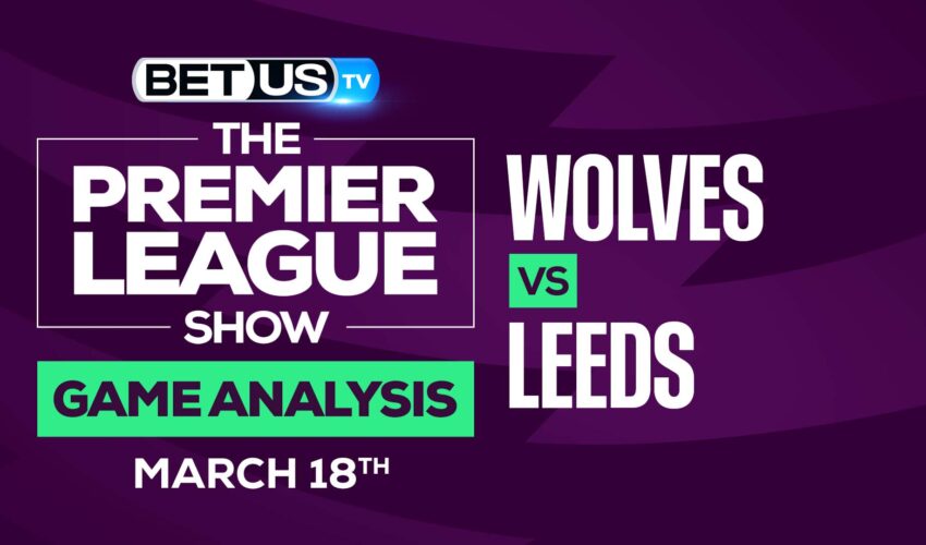 Wolves vs Leeds: Picks & Predictions (March 18th)