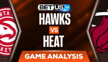 Atlanta Hawks vs Miami Heat: Analysis & Preview 4/26/2022