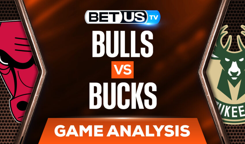 Chicago Bulls vs Milwaukee Bucks: Predictions & Preview 4/20/2022
