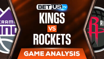 Sacramento Kings vs Houston Rockets: Analysis & Picks 4/01/2022