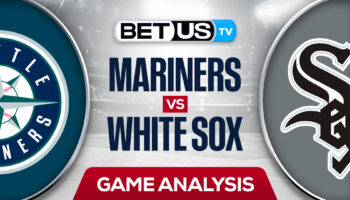 Seattle Mariners vs Chicago White Sox: Predictions & Analysis 4/13/2022