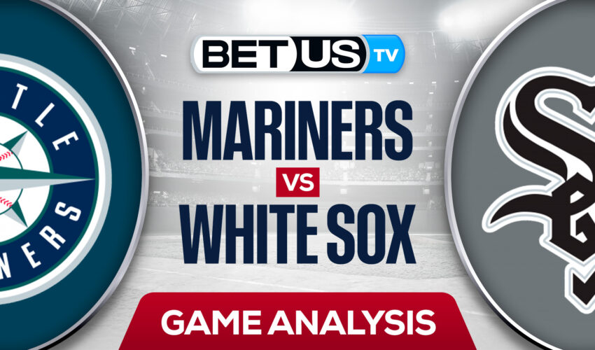 Seattle Mariners vs Chicago White Sox: Predictions & Analysis 4/13/2022