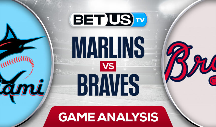 Miami Marlins vs Atlanta Braves: Predictions & Preview 4/22/2022