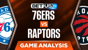Philadelphia 76ers vs Toronto Raptors: Picks & Predcitions 4/28/2022