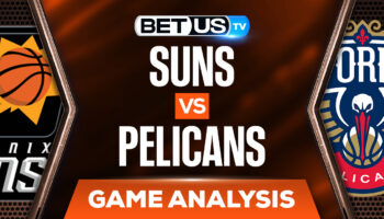 Phoenix Suns vs New Orleans Pelicans: Picks & Preview 4/28/2022