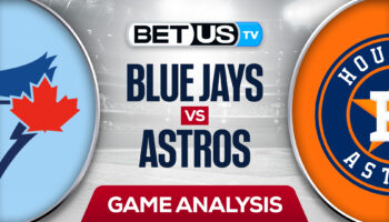 Toronto Blue Jays vs Houston Astros: Analysis & Preview 4/22/2022