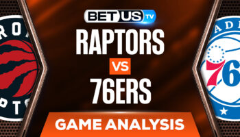 Toronto Raptors vs Philadelphia 76ers: Odds & Preview 4/25/2022