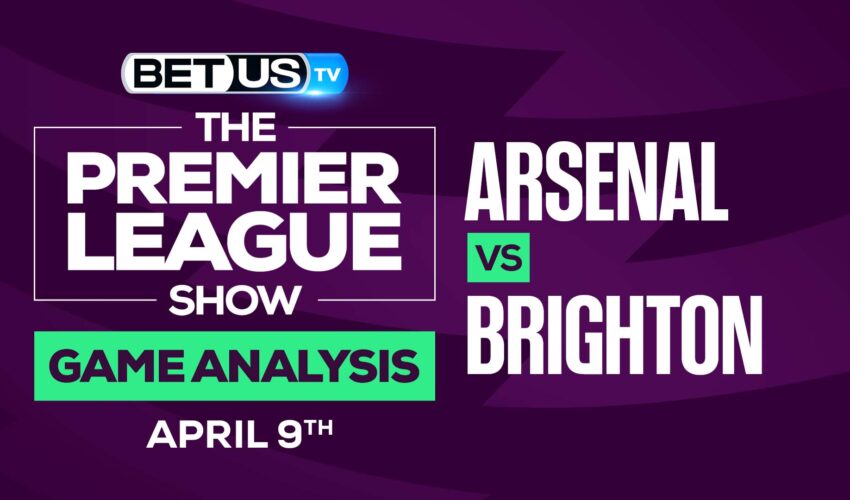 Arsenal vs Brighton: Predictions & Picks 4/09/2022