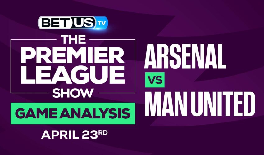 Arsenal vs Man United: Picks & Predictions 4/23/2022