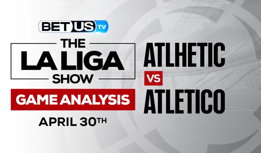 Athletic vs Atlético: Picks & Preview 4/30/2022