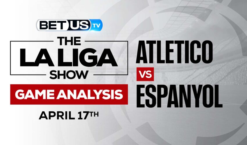 Atletico vs Espanyol: Picks & Analysis 4/17/2022