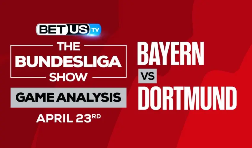 Bayern Munich vs Dortmund: Picks & Predictions 4/23/2022