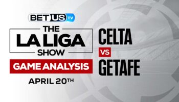 Celta Vigo vs Getafe: Predictions & Preview 4/20/2022