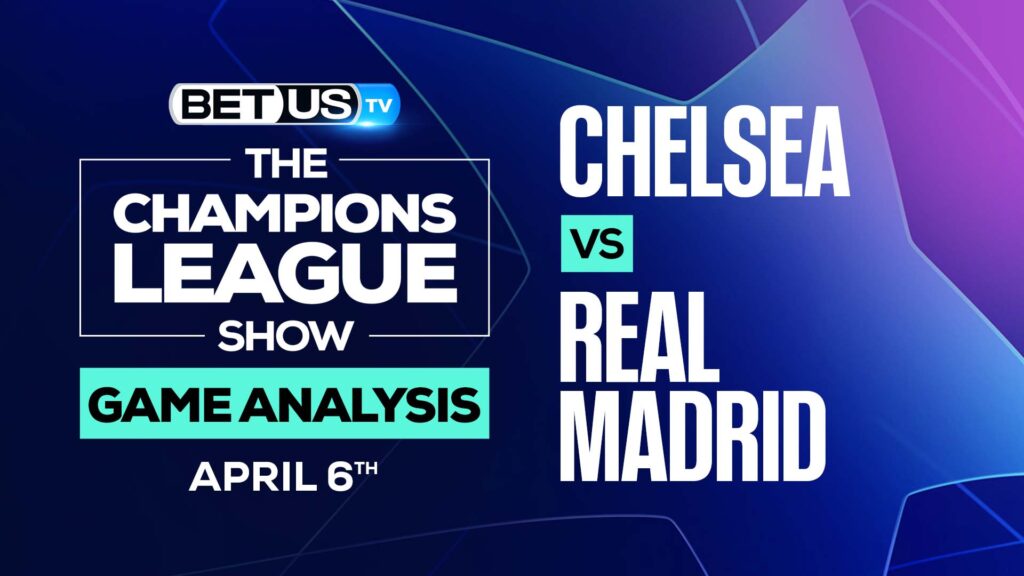 Chelsea vs Real Madrid: Picks & Predictions 4/06/2022