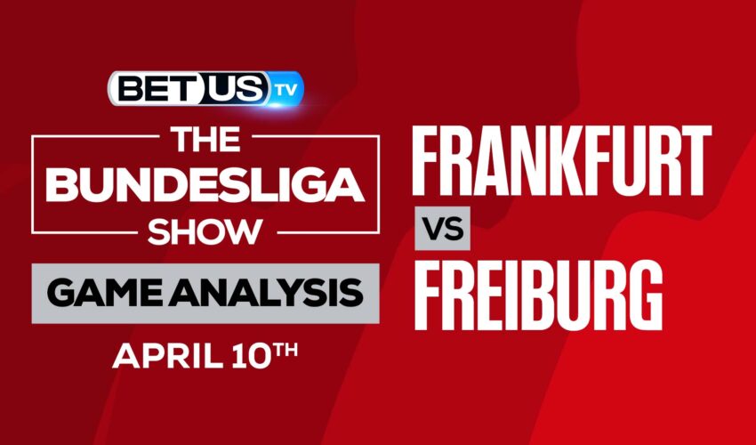 Eintracht Frankfurt vs Freiburg: Picks & Analysis 04/10/2022