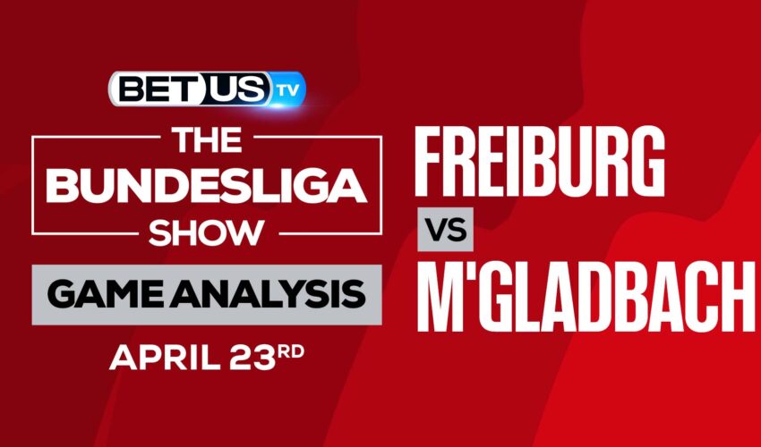 Freiburg vs Gladbach: Predictions & Analysis 4/23/2022