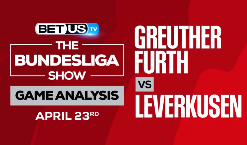 Greuther Furth vs Leverkusen: Picks & Preview 4/23/2022