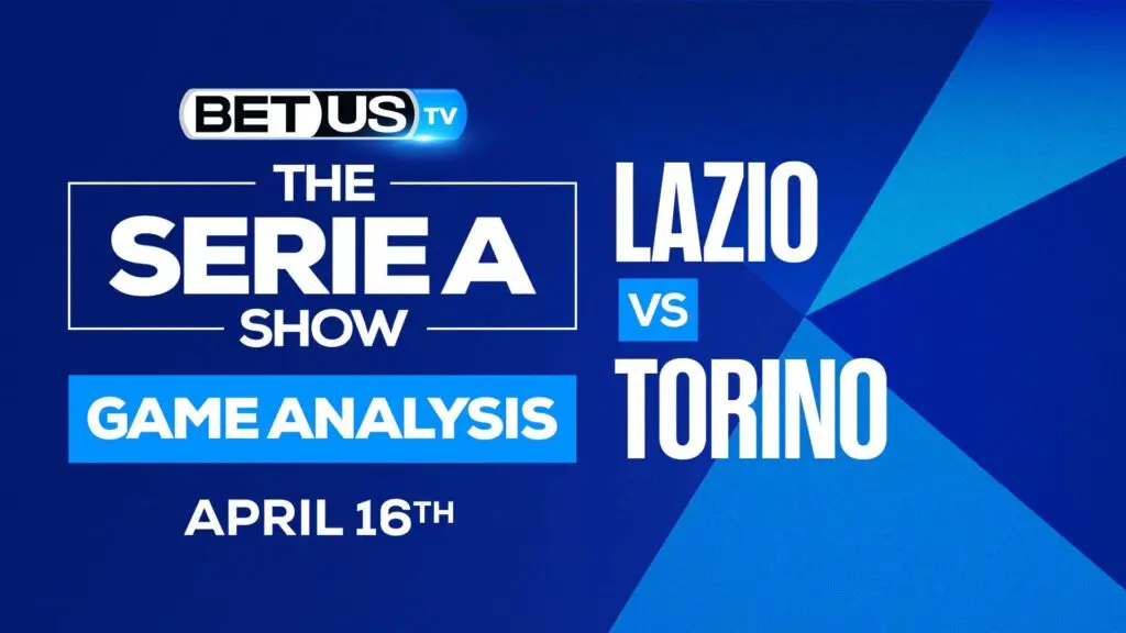 Lazio vs Torino: Picks & Odds 4/16/2022