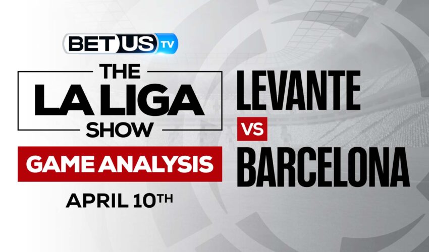 Levante vs Barcelona: Picks & Predictions 4/10/2022