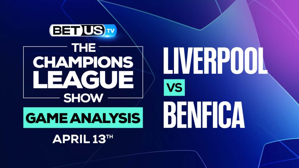 Liverpool vs Benfica: Analysis & Predictions 4/13/2022