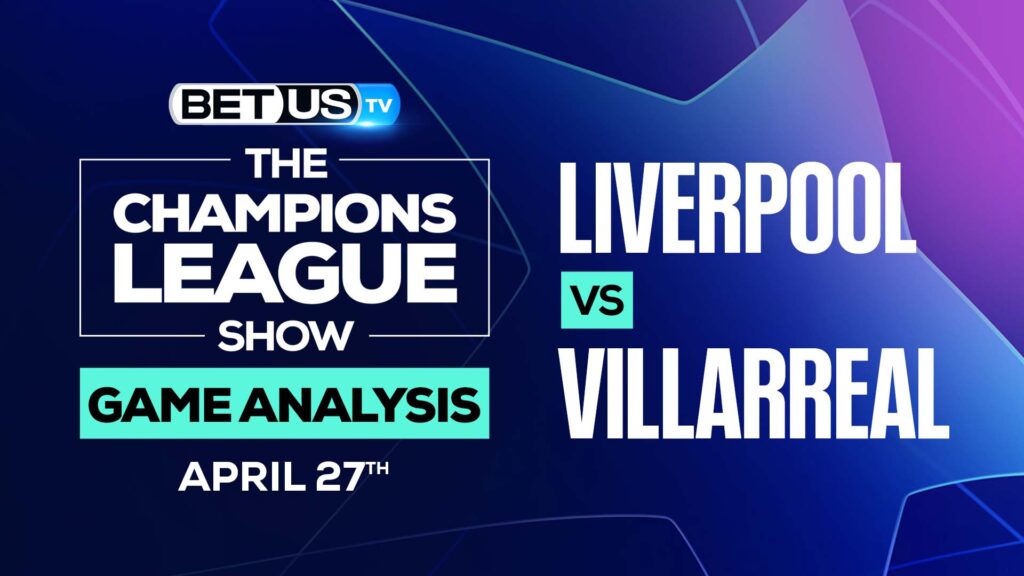 Liverpool vs Villarreal: Odds & Preview 4/27/2022